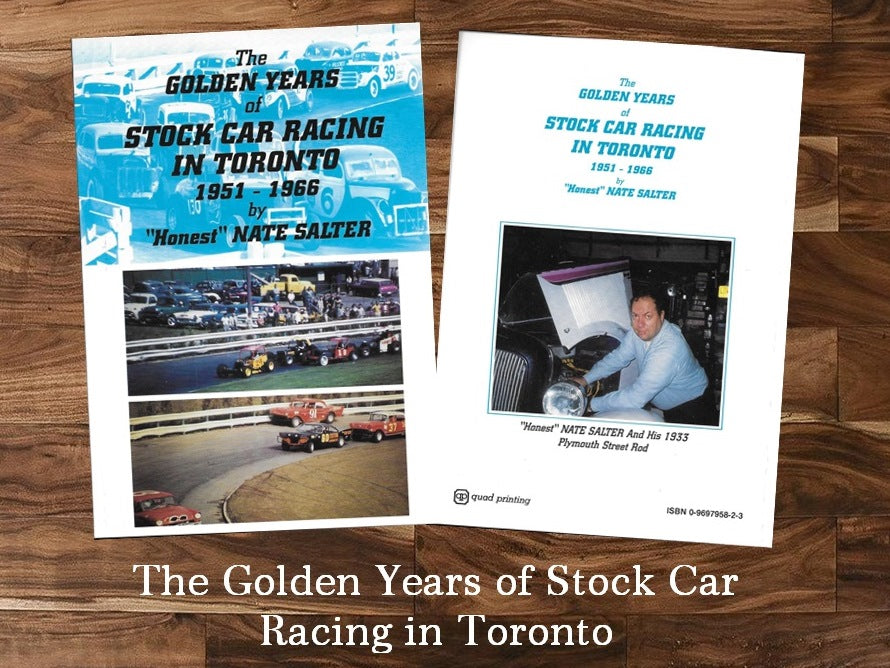 The Golden Years of Stock Car Racing in Toronto 1951 1966 by “Honest” Nate Salter